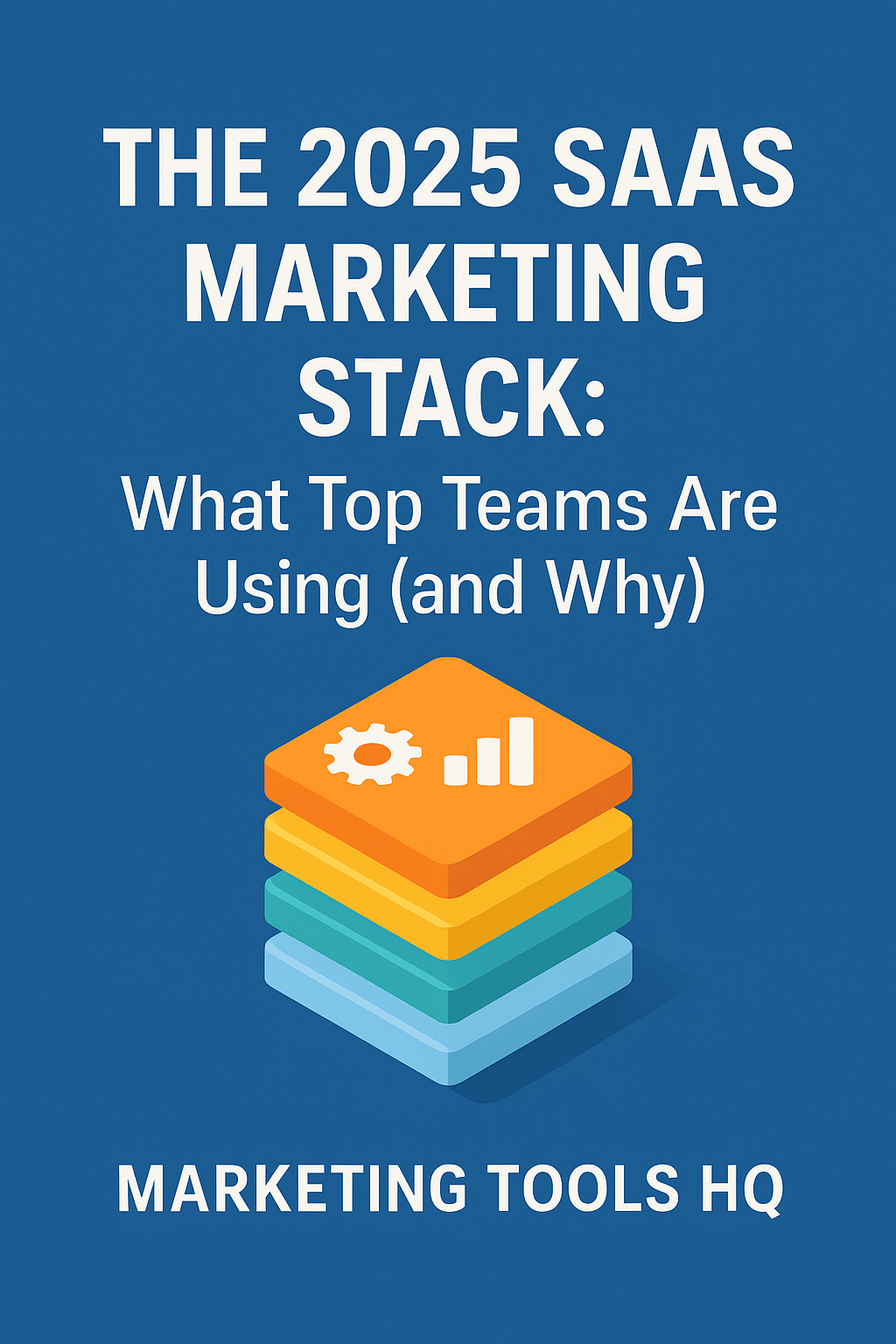 The 2025 SaaS Marketing Stack: What Top Teams Are Using (and&nbsp;Why)
