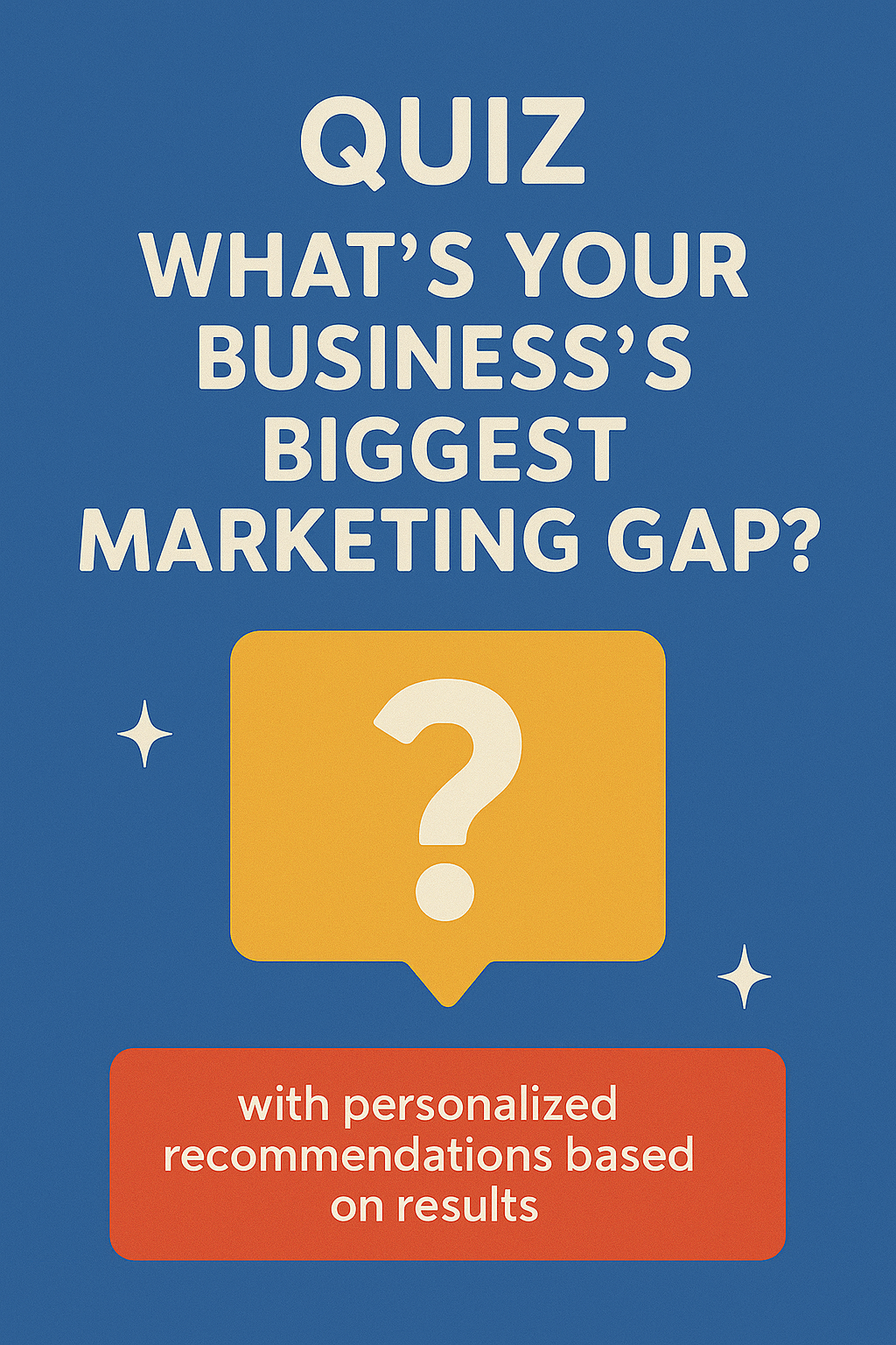 QUIZ: What’s Your Business’s Biggest Marketing Gap? Discover What’s Holding Your Growth Back in 2025